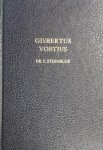 STEENBLOK, C. - Gisbertus Voetius zijn leven en werken. 2e (vermeerderde) druk, waarin opgenomen: Meditatie over de ware praktijk der godzaligheid of der goede werken en Godsvrucht, vereiste tot de wetenschap door Gisbertus Voetius