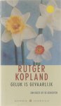 Rutger Kopland - Geluk is gevaarlijk