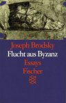 BRODSKY, Joseph - Flucht aus Byzanz - Essays BRODSKY, Joseph - Flucht aus Byzanz - Essays