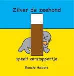 Huibers, Renate - Huibers, Renate-Zilver de zeehond speelt verstoppertje (nieuw)