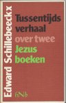 Schillebeeckx, Edward - Tussentijds verhaal over twee Jezus boeken