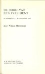 Manchester, William .. Vertaling C. Kila .. W. van Mancius en M. Ries .. - De dood van een president 20 november - 25 november 1963. Voor allen in wier harten hij voortleeft
