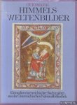 Mazal, Otto (Verfasser) - Himmels- und Weltenbilder. Kleinodien österreichischer Buchmalerei aus der Österreichischen Nationalbibliothek.