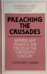 Christoph T. Maier - Preaching the Crusades Mendicant Friars and the Cross in the Thirteenth Century