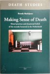 Brenda Mathijssen 151575 - Making Sense of Death Ritual practices and situational beliefs of the recently bereaved in the Netherlands