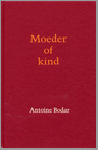 Bodar,Antoine - Moeder of kind met cd