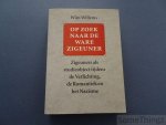 Willems, Wim. - Op zoek naar de ware zigeuner. Zigeuners als studieobject tijdens de Verlichting, de Romantiek en het Nazisme.