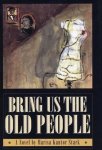 Marisa Kantor Stark - Bring Us the Old People