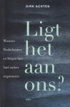 Achten, Dirk - Ligt het aan ons? Waarom Nederlanders en Belgen hun land anders organiseren