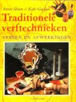  - Traditionele VERFTECHNIEKEN - Verven en Afwerkingen - Annie Sloan/Kate Gwynn - Cantecleer, 159 blz.