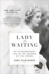 Anne Glenconner - Lady in Waiting My Extraordinary Life in the Shadow of the Crown