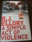 Ellory, R. J. - A Simple Act of Violence