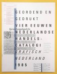 DRUKKERSWEEKBLAD/AUTOLIJN - GRAFISCH NEDERLAND. - GEORDEND EN GEDRUKT. Vier eeuwen Nederlandse handelscatalogi. Kerstnummer 1985. Grafisch Nederland 1985.