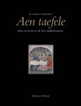 Ostkamp, Sebastiaan; Lensink, Walter - Aen taefele. Eten en leven in de late middeleeuwen. De Collectie Aad Penders.