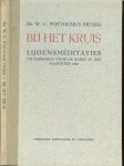 Posthumus Meyjes  Ds. W.C - Bij het kruis  .. Lijdensmeditaties. Uitgesproken voor de radio in den Paaschtijd 1946.