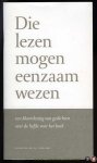 KEMPEN, Jef van / VRIES, Norbert de (samengesteld en ingeleid door) - Die lezen mogen eenzaam wezen. Een bloemlezing van gedichten over de liefde voor het boek.