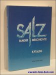 TREML,  Manfred/RIEPERTINGER, Rainhard und BROCKHOFF, Evamaria. - SALZ MACHT GESCHICHTE. KATALOG.