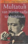 Straten, Hans van - Multatuli. Van blanke radja tot bedelman. Een schrijversleven Straten, Hans van - Multatuli. Van blanke radja tot bedelman. Een schrijversleven