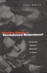 White, Paul J. - Primitive Rebels or Revolutionary Modernizers?: The Kurdish National Movement in Turkey