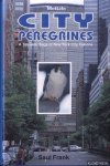 Frank, Saul - City Peregrines. A Ten-Year Saga of New York City Falcon