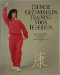 Edward Chang [Red.] - Chinese gezondheidstraining voor iedereen