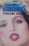ROBBINS, HAROLD, - Eenzame vrouw.