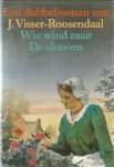 Visser-Roosendaal, J. - Dubbelroman : Wie wind zaait / De slotsom