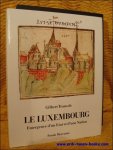 TRAUSCH, GILBERT. - LE LUXEMBOURG Emergence D'un Etat et D'une Nation,.