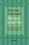 Theodore Dalrymple - Het mes ging erin bespiegelingen van een gevangenisarts