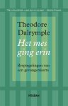 Theodore Dalrymple 58128 - Het mes ging erin bespiegelingen van een gevangenisarts