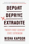 Nisha Kapoor - Deport, Deprive, Extradite