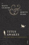 Maeve Gilmore, Mervyn Peake - Titus Awakes The Lost Book of Gormenghast