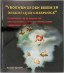 Renilde Vervoort - Vrouwen op den besem en derghelijck ghespoock Pieter Bruegel en de traditie van hekserijvoorstellingen in de Nederlanden tussen 1450 en 1700 Renilde Vervoort - Vrouwen op den besem en derghelijck ghespoock Pieter Bruegel en de traditie van hekserijvoorstellingen in de Nederlanden tussen 1450 en 1700