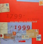HOGESTEEGER G. Dr - 200 jaar Post in Nederland 1799-1999