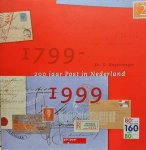 HOGESTEEGER G. Dr - 200 jaar Post in Nederland 1799-1999