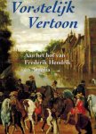 Marika Keblusek en Jori Zijlmans - Vorstelijk Vertoon -Aan het hof van Frederik Hendrik en Amalia Marika Keblusek en Jori Zijlmans - Vorstelijk Vertoon -Aan het hof van Frederik Hendrik en Amalia