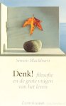 BLACKBURN, S. - Denk! Filosofie en de grote vragen van het leven. Nederlandse vertaling: T. Bos.