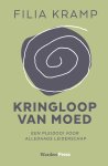 Filia Kramp - Kringloop van Moed Een pleidooi voor alledaags leiderschap