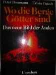 Baumann, Peter & Patzelt, Erwin - Wo die Berge Götter sind. Das neue Bild der Anden