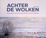 Eggink, Fred - Achter de Wolken: Dik Kusters, een leven lang liefde voor het landschap Eggink, Fred - Achter de Wolken: Dik Kusters, een leven lang liefde voor het landschap