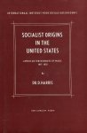 Harris, David. - Socialist origins in the United States. American forerunners of Marx (1817-1832).