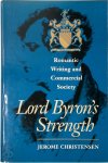 Jerome Christensen - Lord Byron's Strength Romantic Writing and Commercial Society