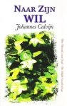 Calvijn, Johannes - Calvijn, Johannes-Naar Zijn wil