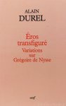 GREGORIUS VAN NYSSA, DUREL, A. - Éros transfiguré. Variations sur Grégoire de Nysse. Préface par Gérard Bensussan.
