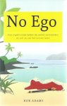 Adams, Rob - No ego, hoe ongekroonde helden de wereld veranderen en wat wij van hen kunnen leren Adams, Rob - No ego, hoe ongekroonde helden de wereld veranderen en wat wij van hen kunnen leren