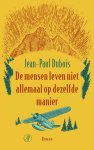 Jean-Paul Dubois - De mensen leven niet allemaal op dezelfde manier
