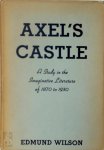 Edmund Wilson 19079 - Axel's Castle A Study in the Imaginative Literature of 1870 to 1930