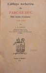 JANSEN J.E. (Chanoine de l'abbaye du Parc) - L'abbaye norbertine du Parc-le-Duc. Huit siècles d'existence 1129-1929.