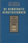 L. Huyse &  Kris Hoflack - De democratie heruitgevonden. Oud en nieuw in politiek Belgie 1944-1950