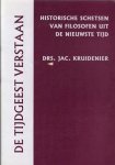 Kruidenier, Jac - De tijdgeest verstaan: Historische schetsen van filosofen uit de nieuwste tijd (Dutch Edition)